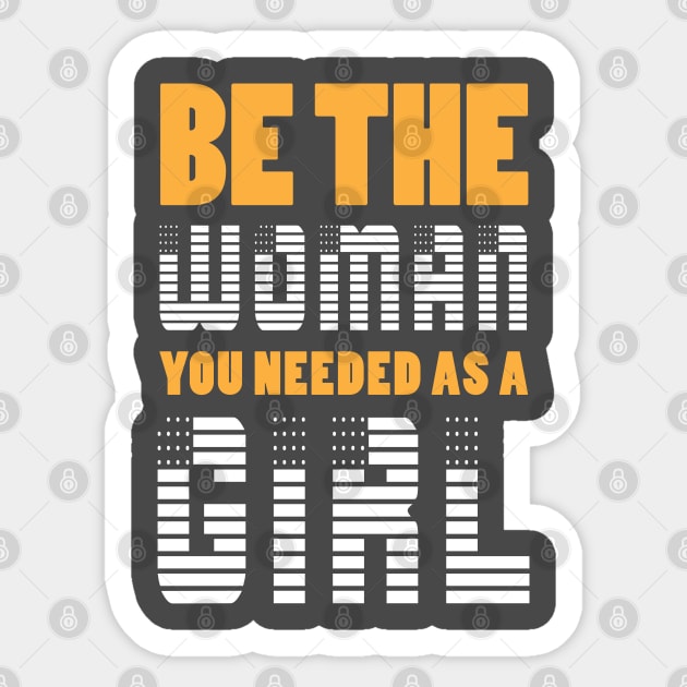 Be The Woman You Needed As A Girl Sticker by Sanzida Design